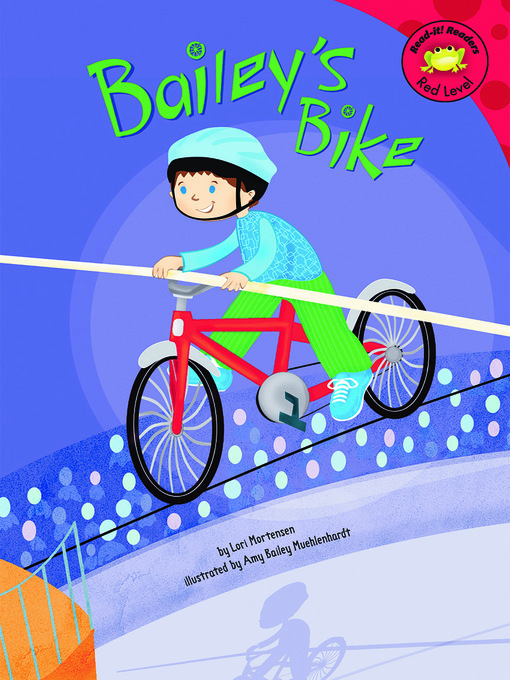 Title details for Bailey's Bike by Lori Mortensen - Available